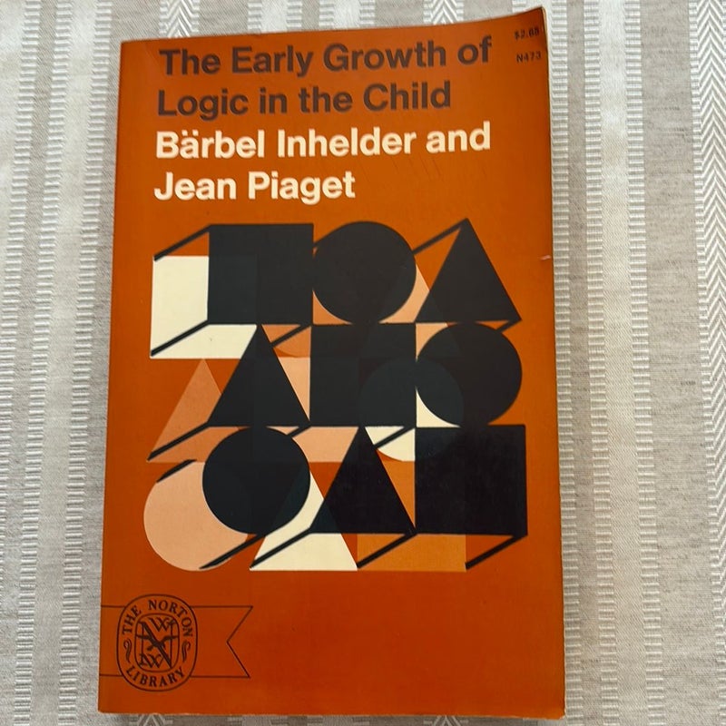 The Early Growth of Logic in the Child by Barbel Inhelder and Jean