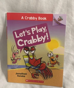Let's Play, Crabby!: an Acorn Book (a Crabby Book #2)
