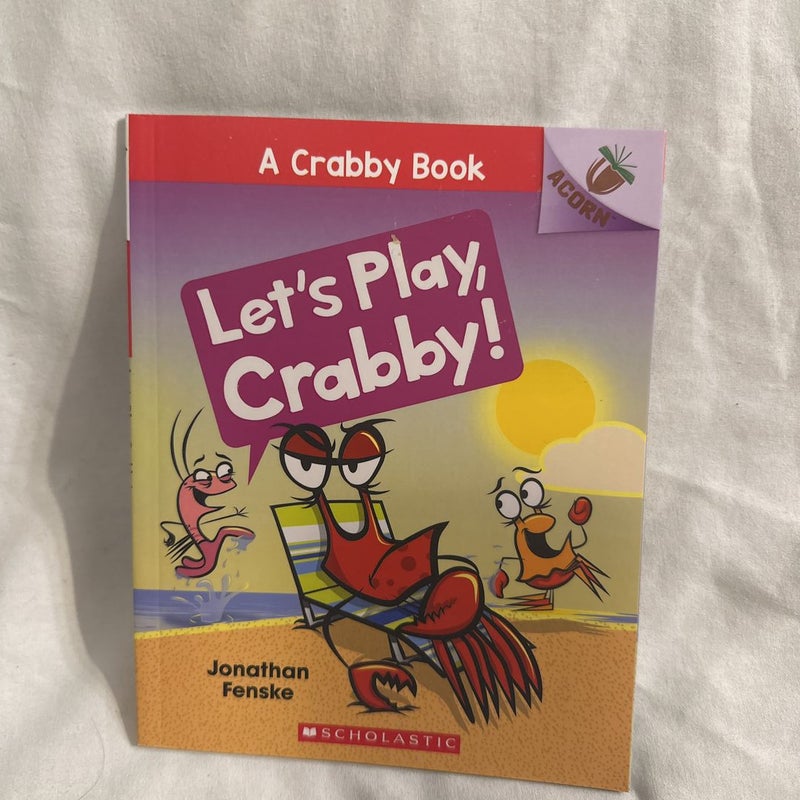 Let's Play, Crabby!: an Acorn Book (a Crabby Book #2)