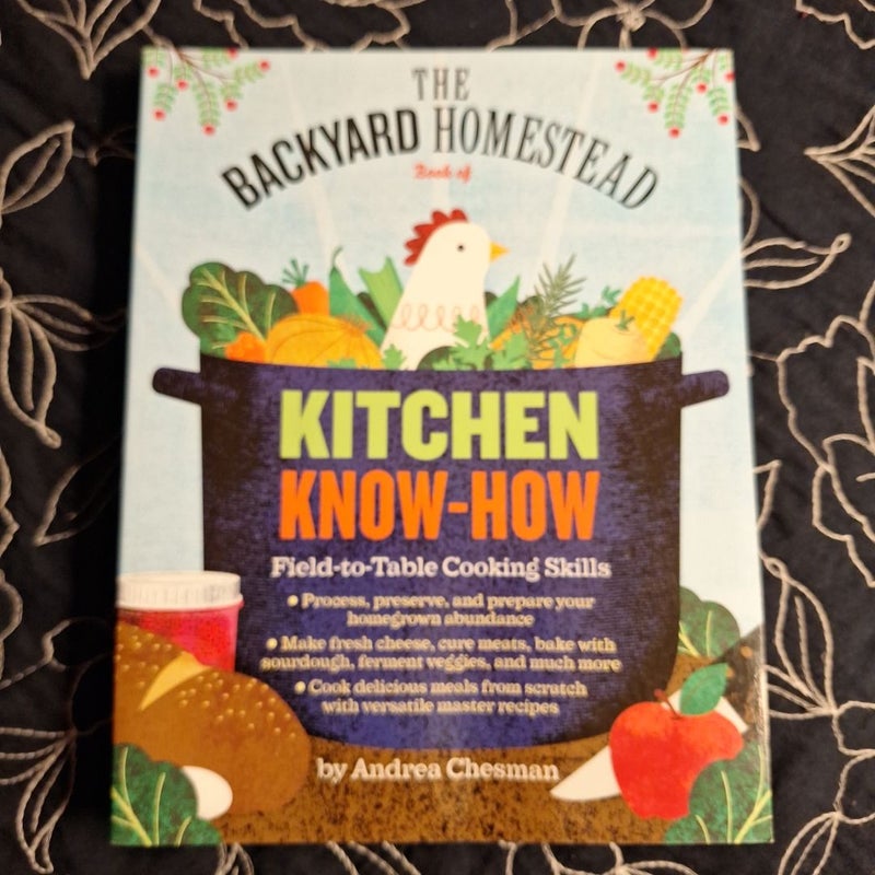 The Backyard Homestead Book of Kitchen Know-How