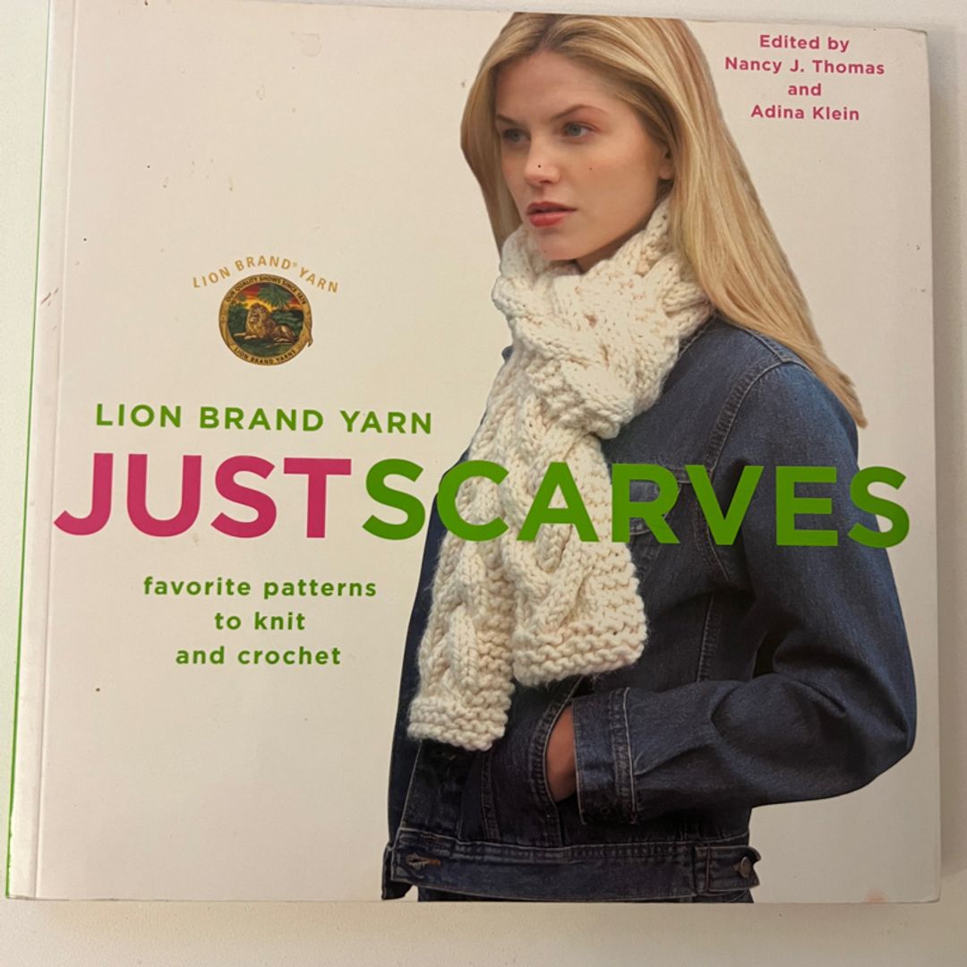 Lion Brand Yarn: Just Scarves by Lion Brand; Nancy J. Thomas (Editor);  Adina Klein (Editor), Paperback