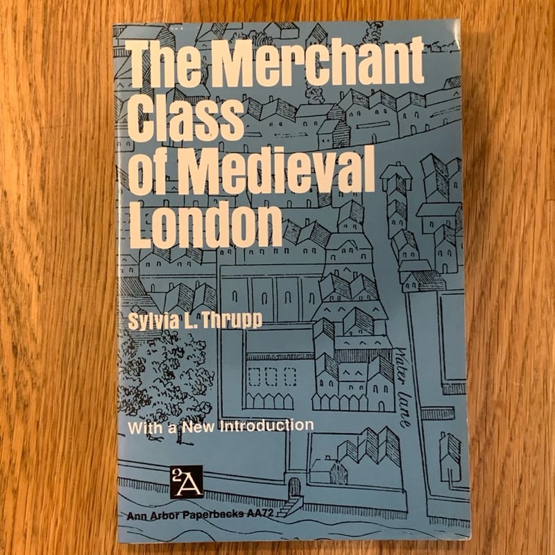 Merchant Class of Medieval London by Sylvia L. Thrupp