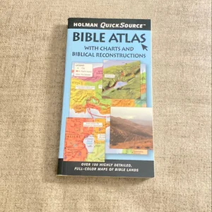 Holman QuickSource Bible Atlas with Charts and Biblical Reconstructions