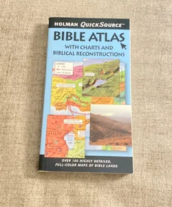 Holman QuickSource Bible Atlas with Charts and Biblical Reconstructions