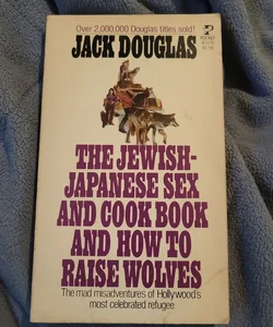 The Jewish-Japanese Sex and Cook Book and How To Raise Wolves
