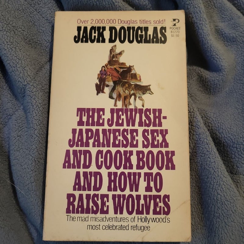 The Jewish-Japanese Sex and Cook Book and How To Raise Wolves