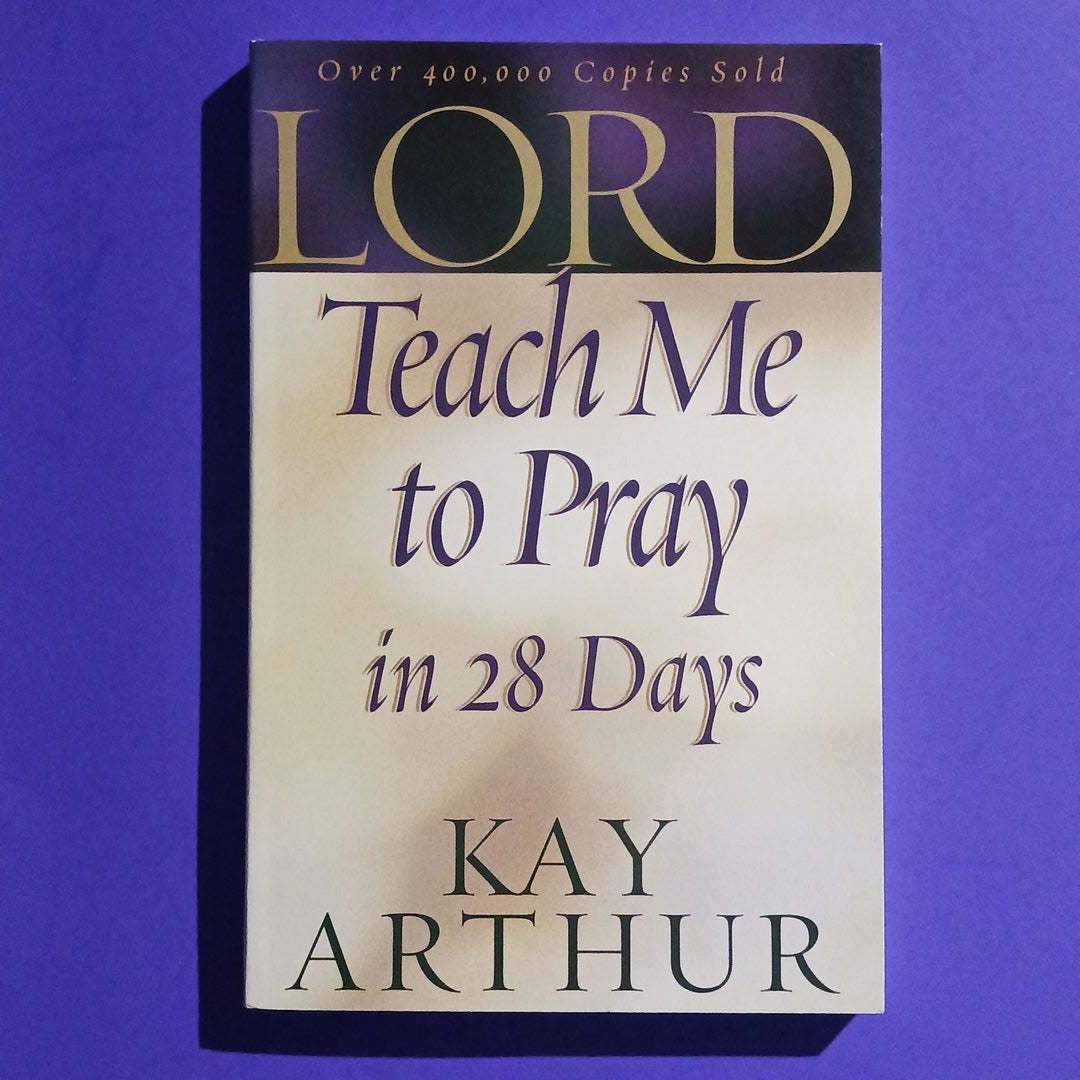 Lord, Teach Me to Pray in 28 Days