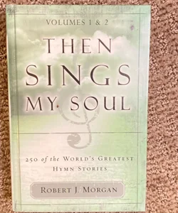 Then Sings My Soul (Volumes 1 & 2)
