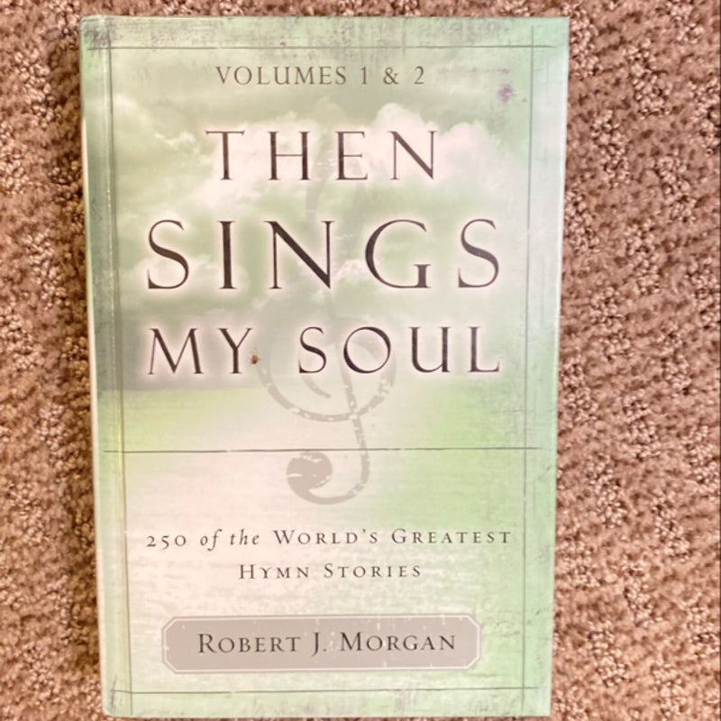 Then Sings My Soul (Volumes 1 & 2)