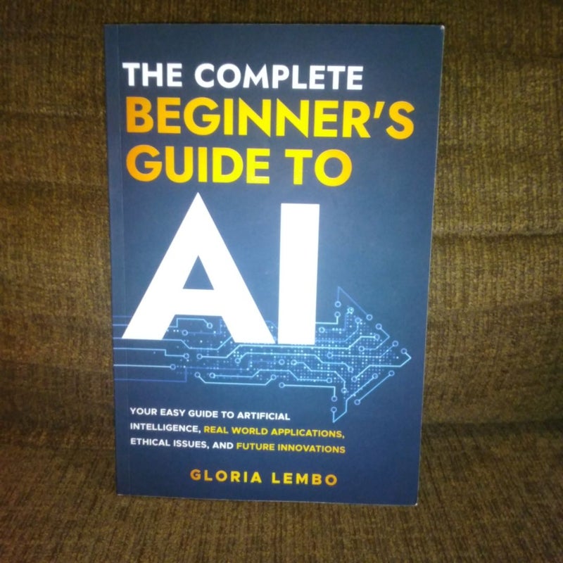 The Complete Beginner's Guide to AI