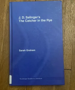J. D. Salinger's the Catcher in the Rye