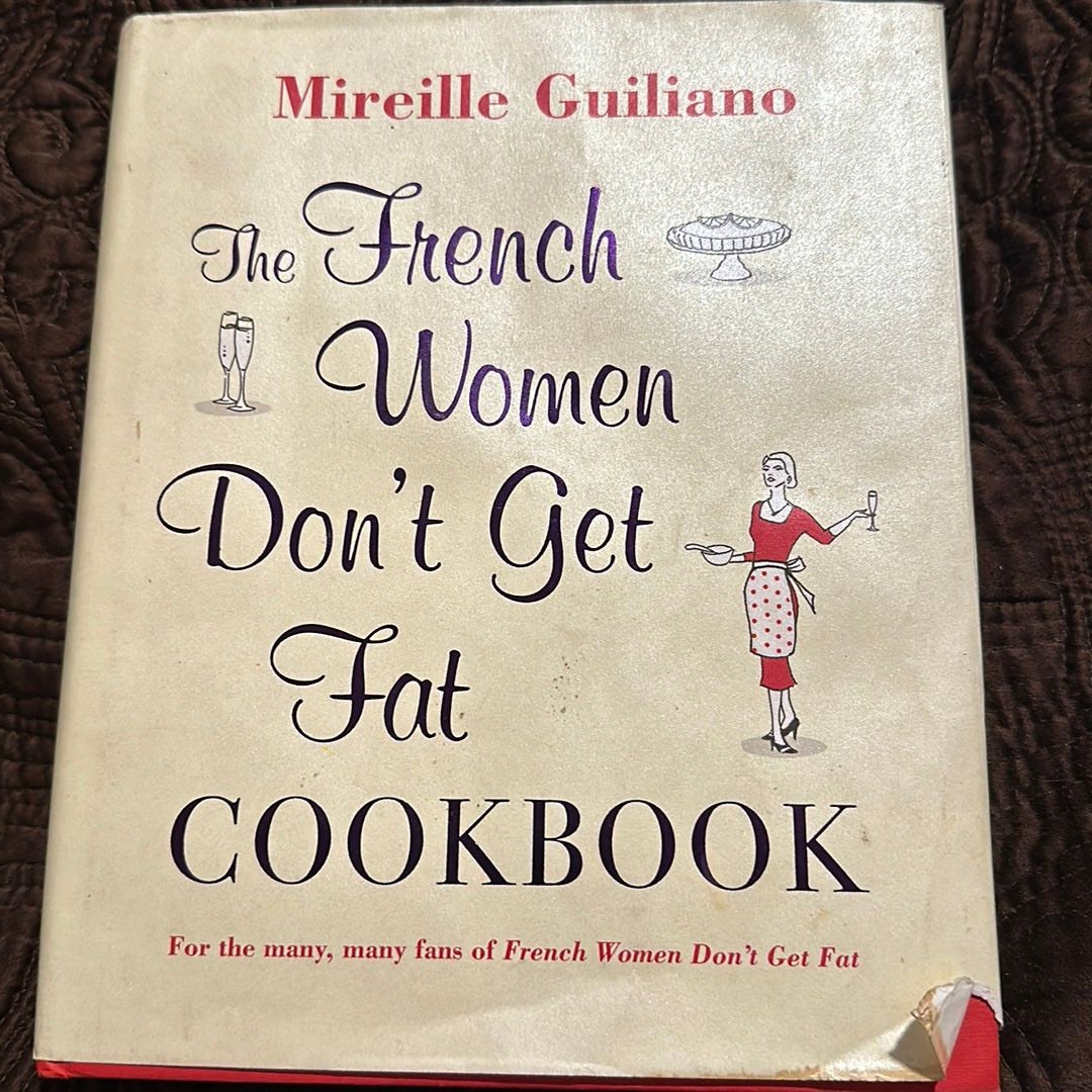The French Women Don't Get Fat Cookbook