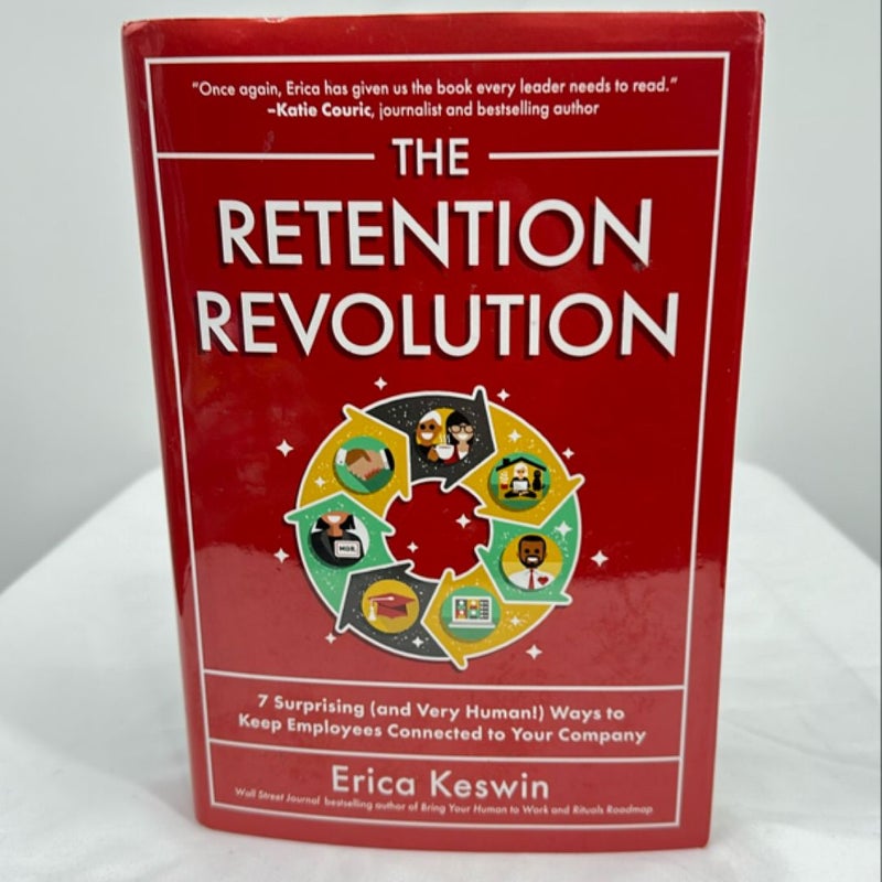 The Retention Revolution: 7 Surprising (and Very Human!) Ways to Keep Employees Connected to Your Company