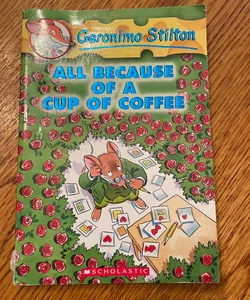All Because of a Cup of Coffee (Geronimo Stilton #10)