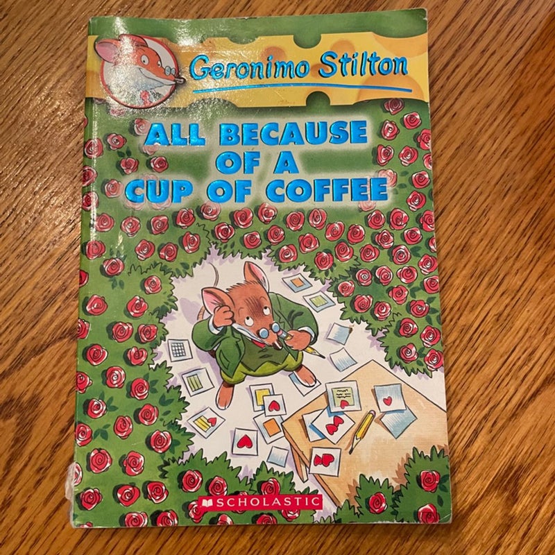 All Because of a Cup of Coffee (Geronimo Stilton #10)