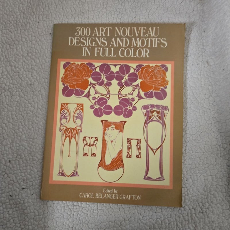 300 Art Nouveau Designs and Motifs in Full Color