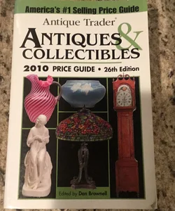 Antique Trader Antiques and Collectibles 2010 Price Guide