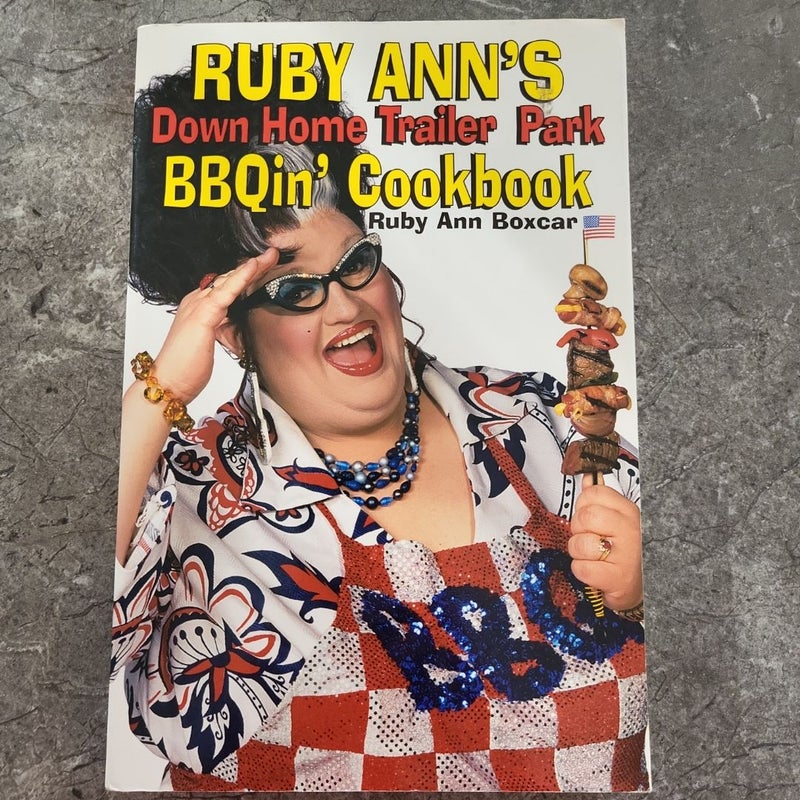 Ruby Ann's down Home Trailer Park BBQin' Cookbook