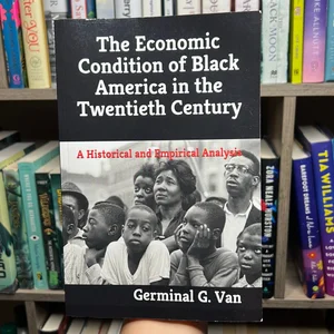 The Economic Condition of Black America in the Twentieth Century