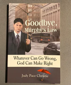 Goodbye Murphy’s  Law