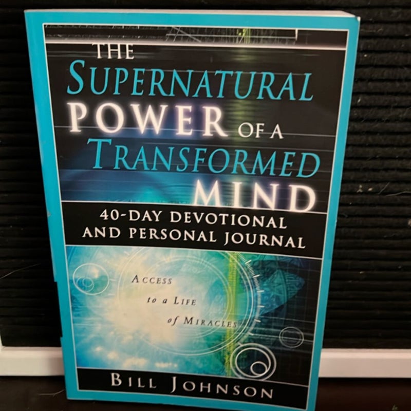 The Supernatural Power of a Transformed Mind