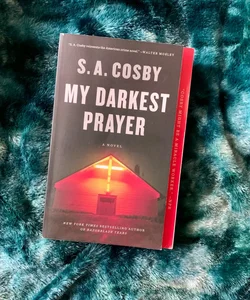 My Darkest Prayer by S. A. Cosby
