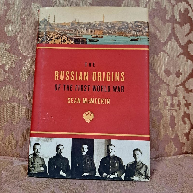 The Russian Origins of the First World War by Sean McMeekin