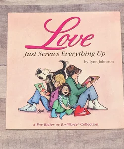 Love Just Screws Everything Up