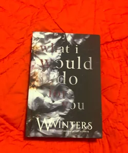 What I Would Do for You (Signed by author)