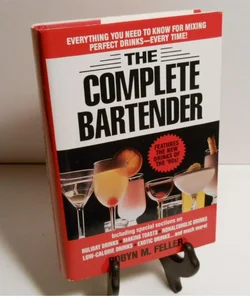 Complete Bartender: Including Special Sections on Holiday Drinks, Making Toasts, Nonalcoholic Drinks, Low-Calorie Drinks & Exotic Drinks