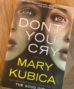 Don't You Cry MARY KUBICA bestselling domestic suspense thriller genre! 