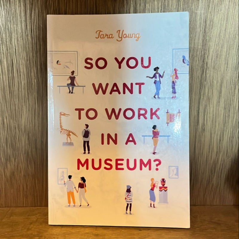 So You Want to Work in a Museum?