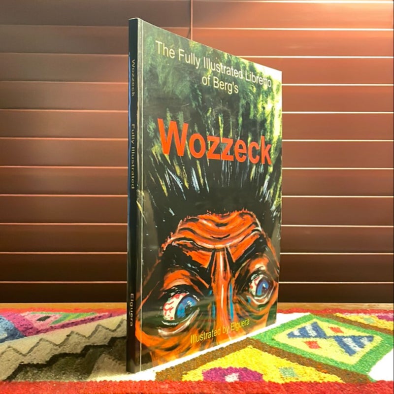The Fully Illustrated Libretto of Berg’s Wozzeck