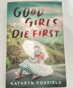 Good Girls Die First