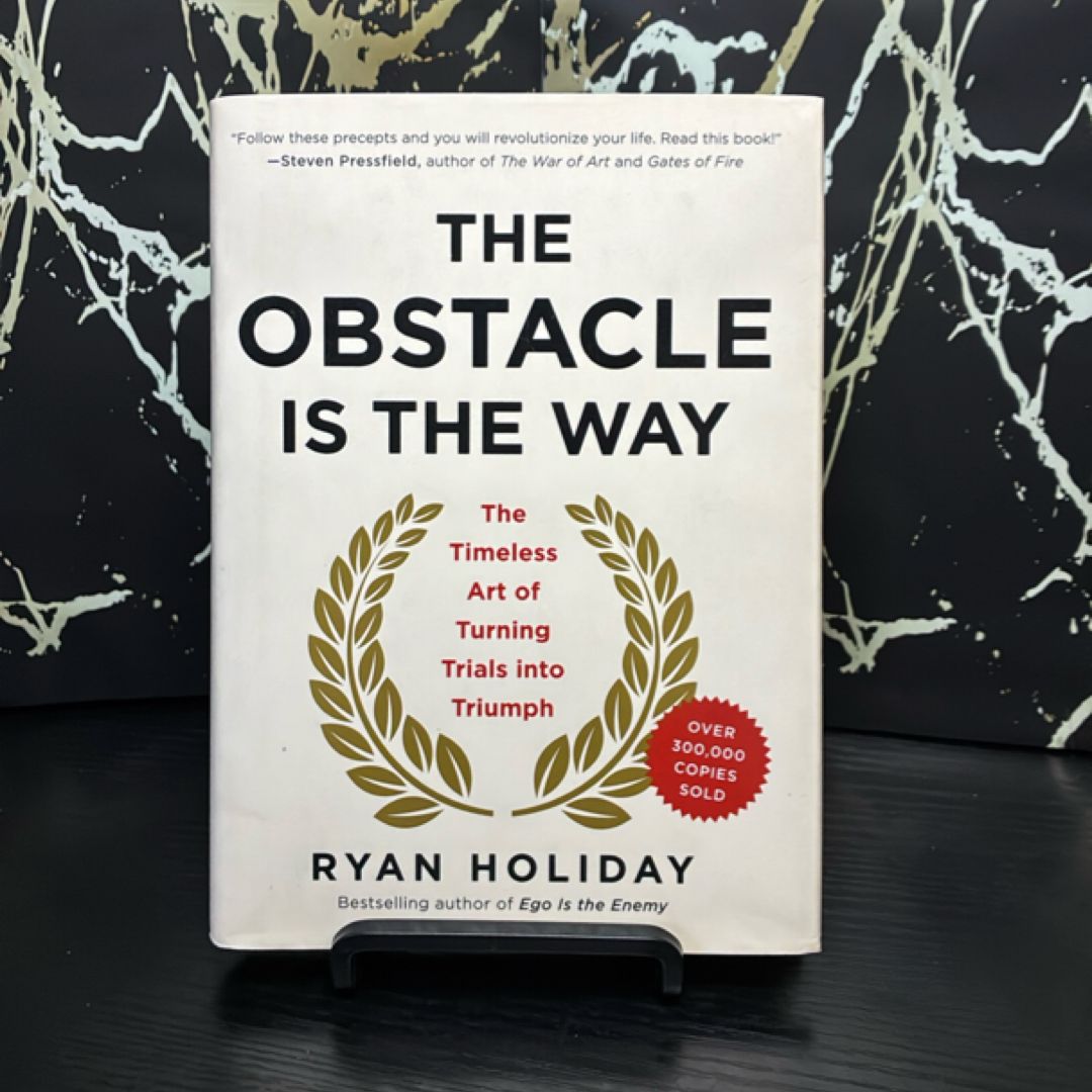 The Obstacle Is the Way