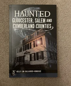 Haunted Gloucester, Salem, and Cumberland Counties
