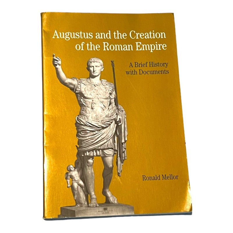 Augustus and the Creation of the Roman Empire