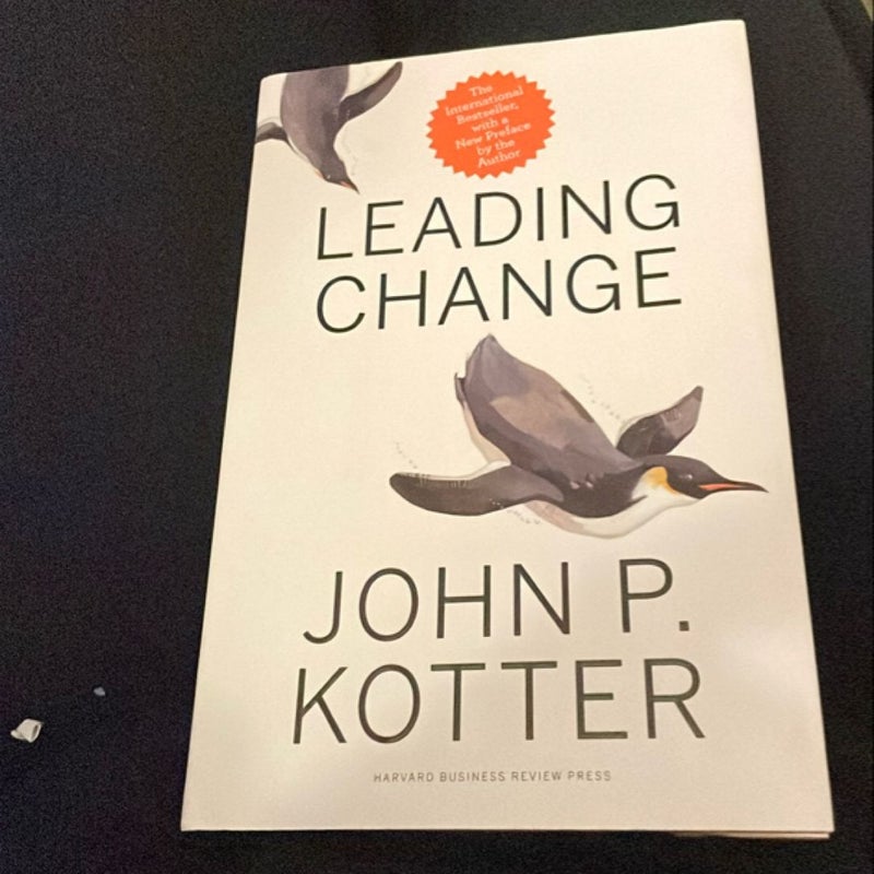 Leading Change, with a New Preface by the Author