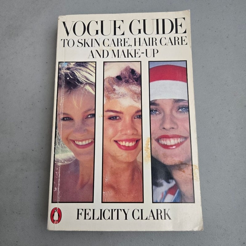 Vogue Guide to Skin Care, Hair Care and Make-up