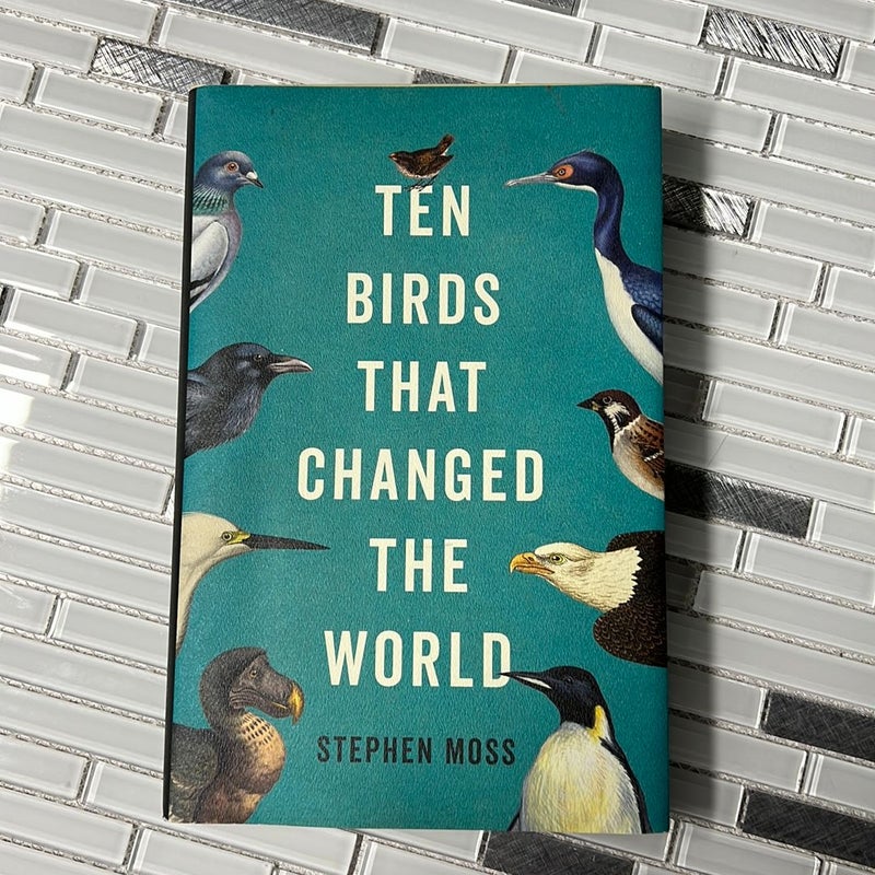 Ten Birds That Changed the World