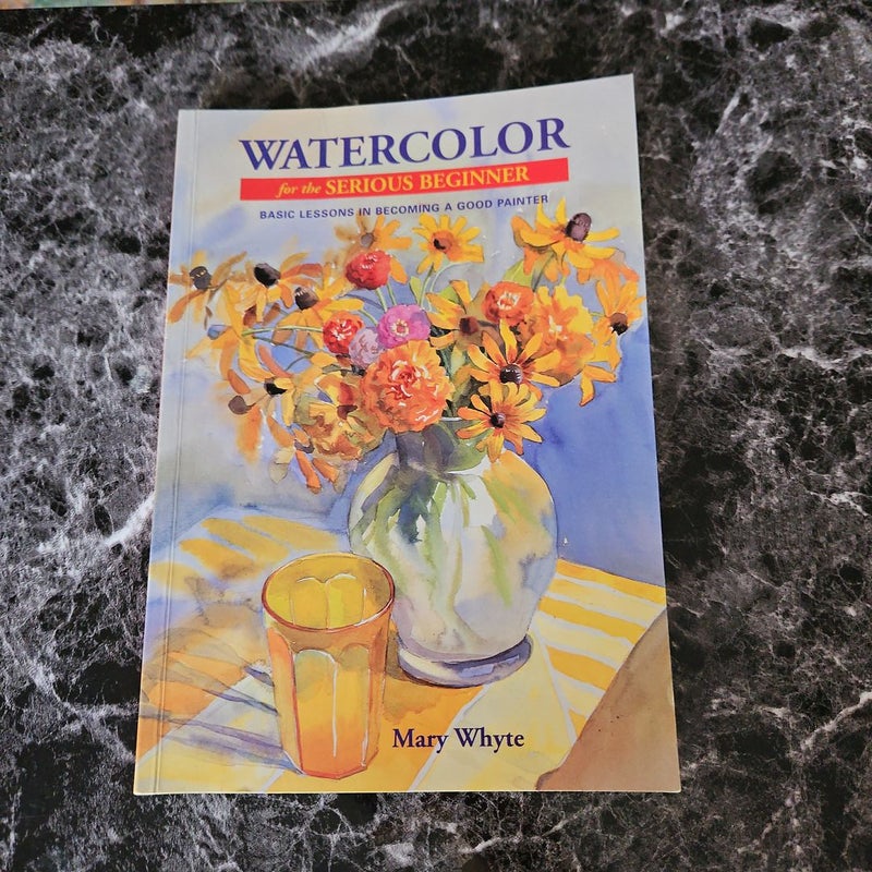 Watercolor for the Serious Beginner