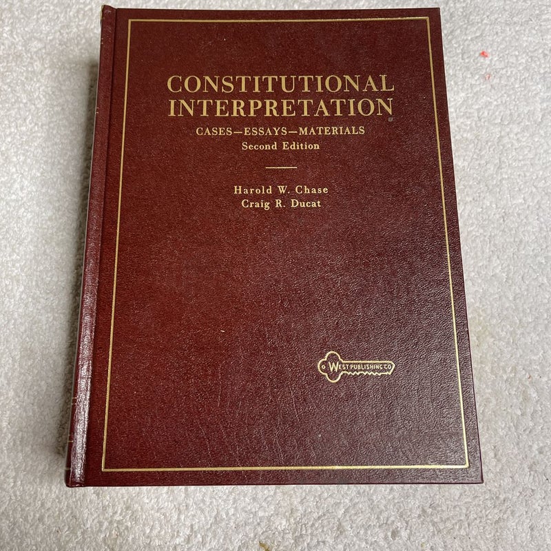 Chase and Ducat Constitutional Interpretation, Cases-Essays-Materials