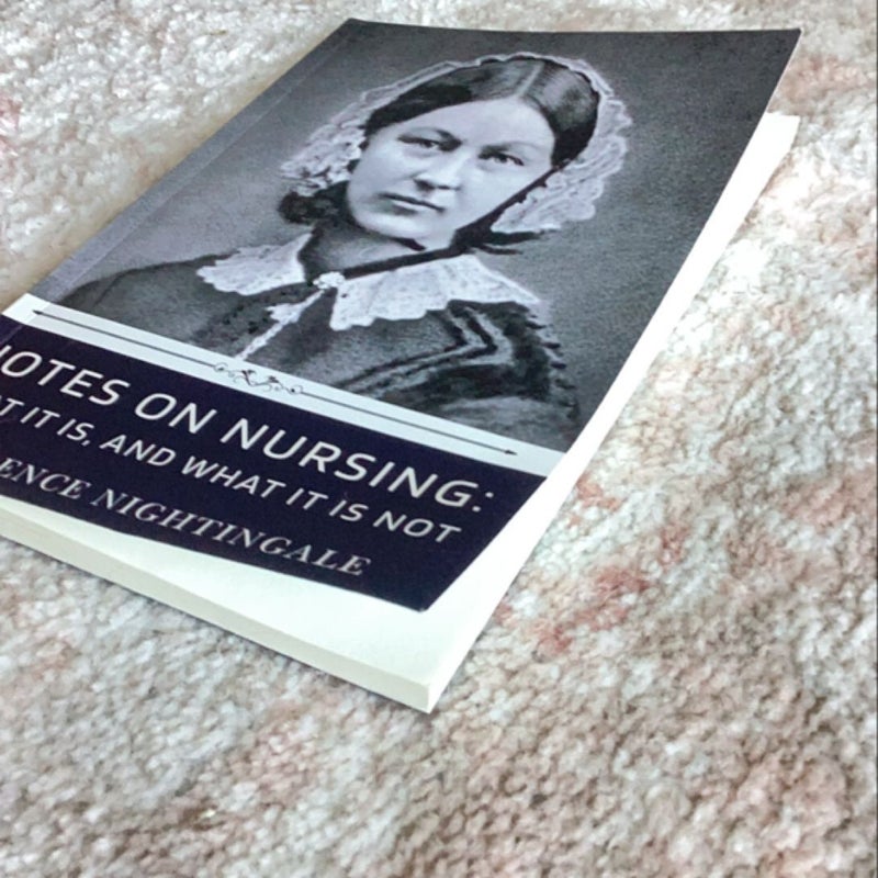 Notes on Nursing: What It Is, and What It Is Not by Florence Nightingale