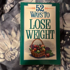 Fifty-Two Ways to Lose Weight