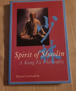 Spirit of Shaolin a Kung Fu philosophy