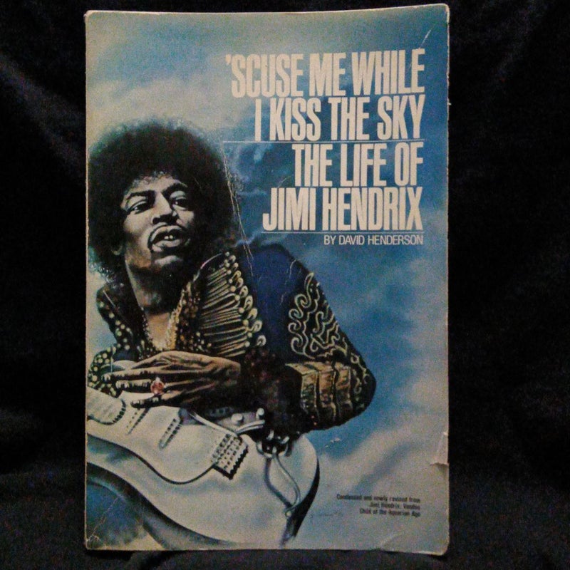 'scuse Me While I Kiss The Sky: The Life of Jimi Hendrix 