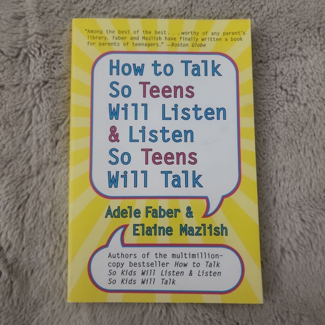 How to Talk So Teens Will Listen and Listen So Teens Will