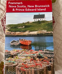Frommer's Nova Scotia, New Brunswick and Prince Edward Island