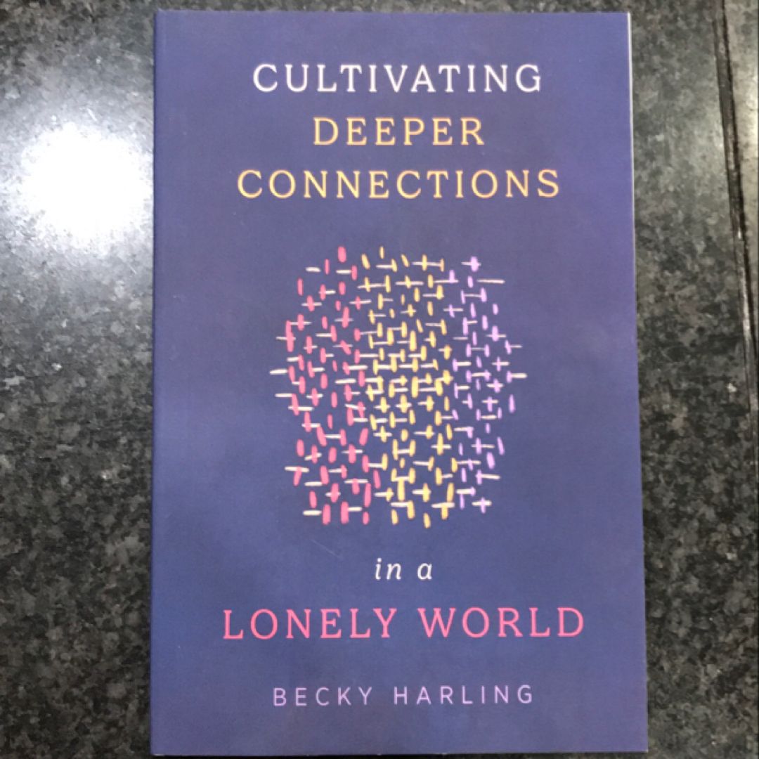 Cultivating Deeper Connections in a Lonely World