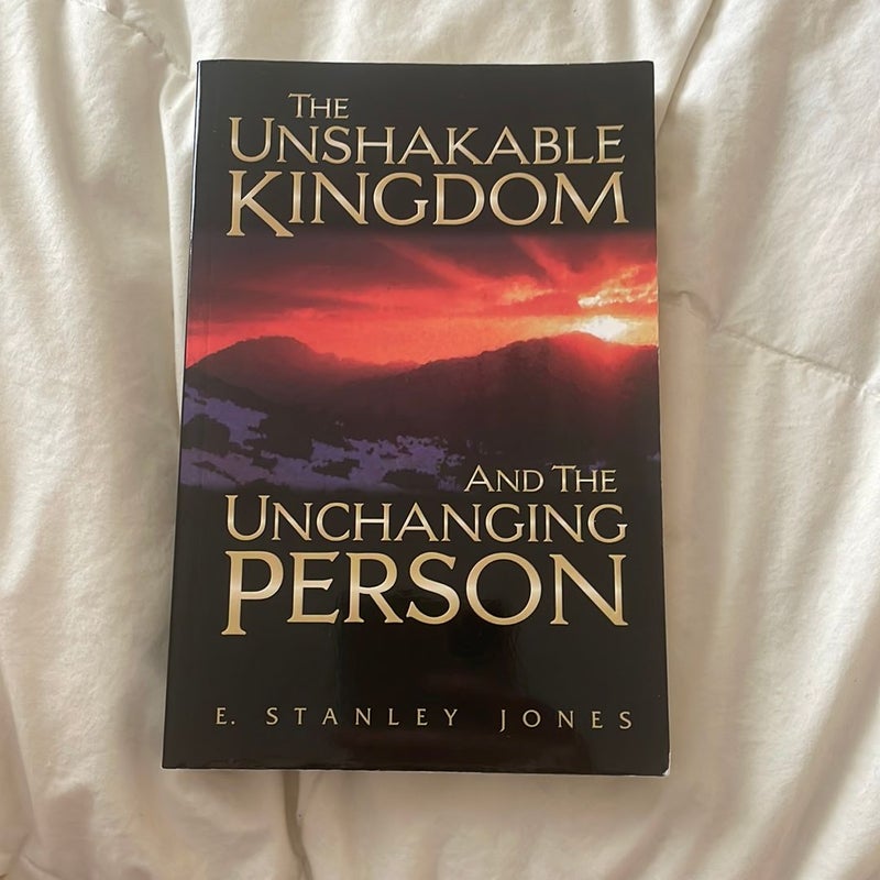 The Unchakable Kingdom And the Unchanging Person